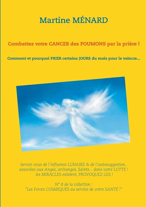 Combattez votre cancer des poumons par la pri?e !: Comment et pourquoi prier certains jours du mois pour le vaincre... (Paperback)