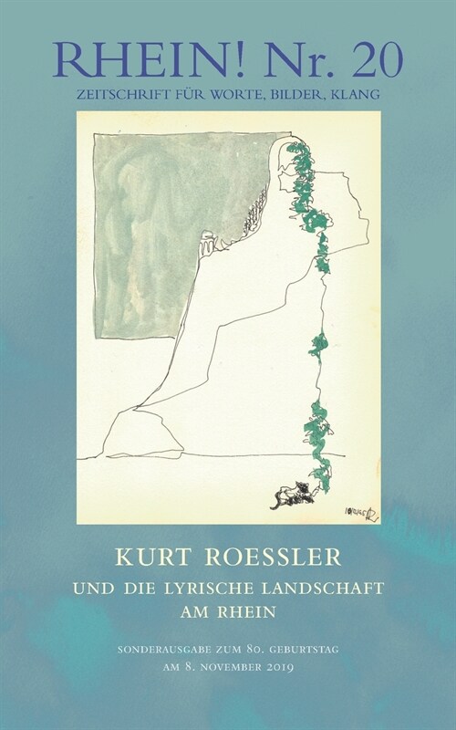 RHEIN! Nr. 20: Kurt Roessler und die Lyrische Landschaft am Rhein - Sonderausgabe zum 80. Geburtstag am 8. 11. 2019 (Paperback)