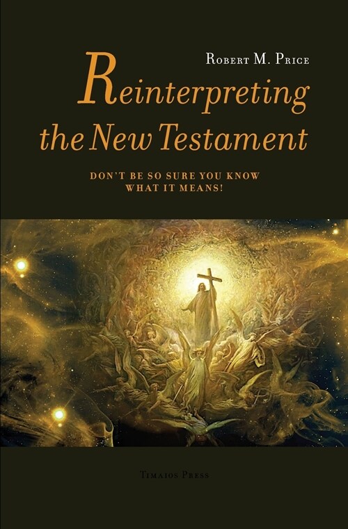 Reinterpreting the New Testament: Dont Be So Sure You Know What it Means! (Paperback, 2)