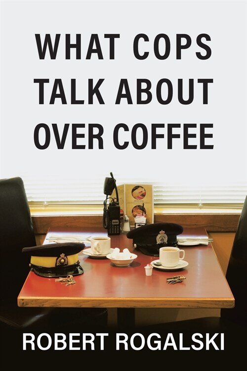 What Cops Talk About Over Coffee: Volume II (Paperback)