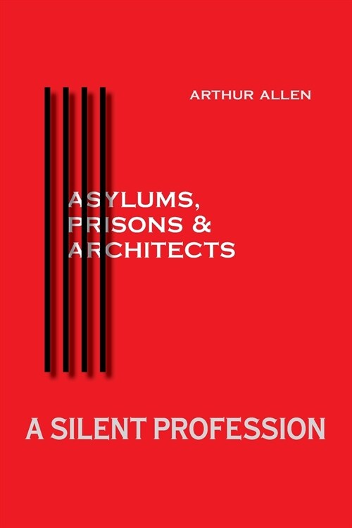 A Silent Profession: Asylums, Prisons and Architects (Paperback)