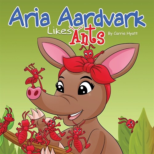 Aria Aardvark Likes Ants (Paperback)