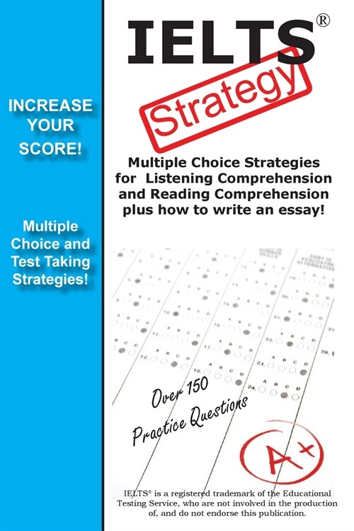 IELTS Test Strategy! Winning Multiple Choice Strategies for the International English Language Testing System (Paperback)