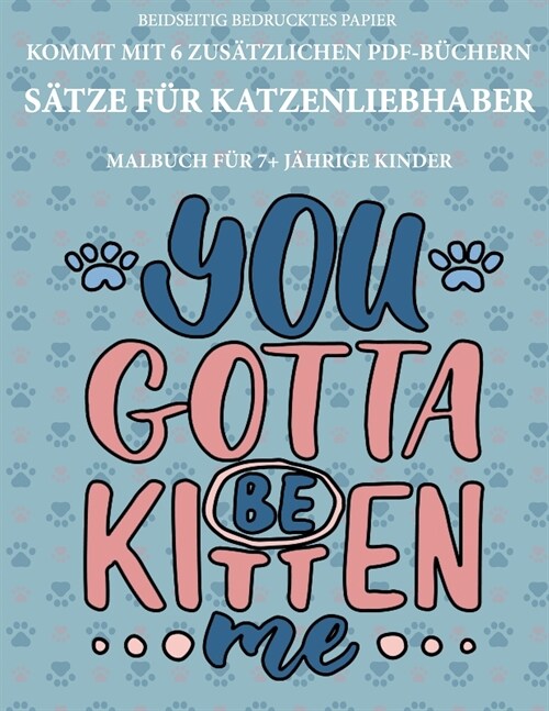 Malbuch f? 7+ j?rige Kinder (S?ze f? Katzenliebhaber): Dieses Buch enth?t 40 stressfreie Farbseiten, mit denen die Frustration verringert und das (Paperback)