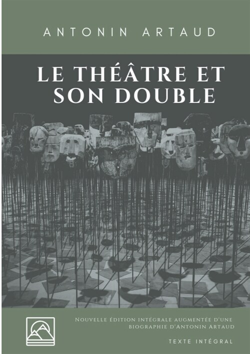 Le Th羽tre et son double: Nouvelle ?ition augment? dune biographie dAntonin Artaud (texte int?ral) (Paperback)