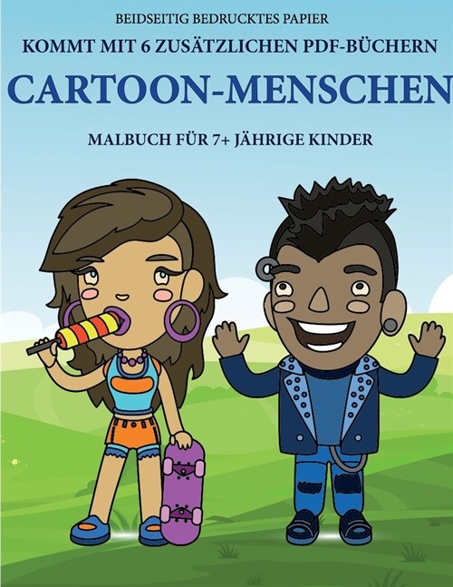 Malbuch f? 7+ j?rige Kinder (Cartoon-Menschen): Dieses Buch enth?t 40 stressfreie Farbseiten, mit denen die Frustration verringert und das Selbstve (Paperback)