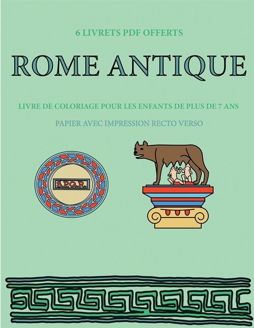 Livre de coloriage pour les enfants de plus de 7 ans (Rome antique): Ce livre dispose de 40 pages ?colorier sans stress pour r?uire la frustration e (Paperback)