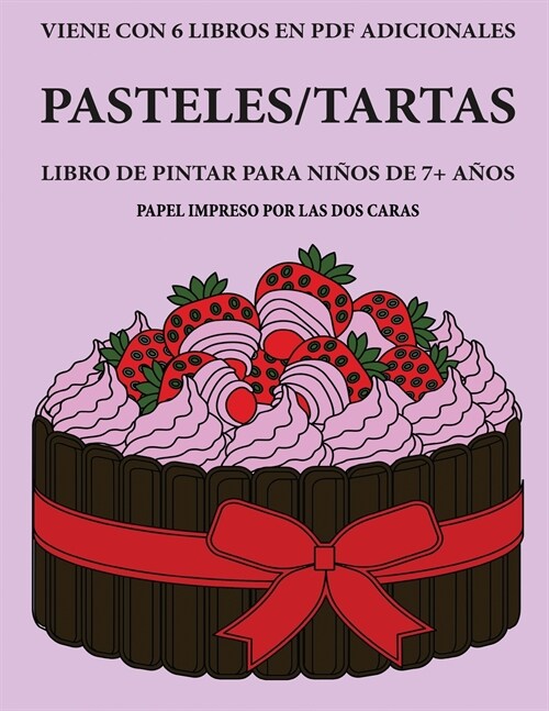 Libro de pintar para ni?s de 7+ a?s (Pasteles/tartas): Este libro tiene 40 p?inas para colorear sin estr?, para reducir la frustraci? y mejorar l (Paperback)