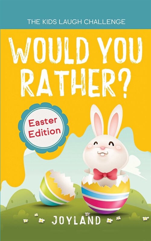 Kids Laugh Challenge - Would You Rather? Easter Edition: A Hilarious and Interactive Question Game Book for Boys and Girls Ages 6, 7, 8, 9, 10, 11 Yea (Paperback)