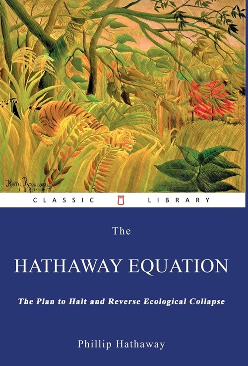 The Hathaway Equation: The Plan to Halt and Reverse Ecological Collapse (Hardcover)