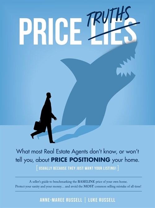 Price Truths: What most real estate agents wont tell you, or dont know, about price positioning your home (Paperback)