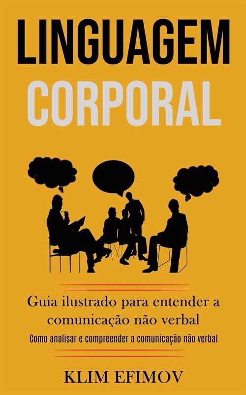 Linguagem Corporal: Guia ilustrado para entender a comunica豫o n? verbal (Como analisar e compreender a comunica豫o n? verbal) (Paperback)