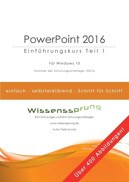 PowerPoint 2016 - Einf?rungskurs Teil 1: Die einfache Schritt-f?-Schritt-Anleitung mit ?er 400 Bildern (Paperback)