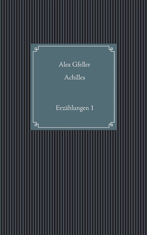 Achilles: Erz?lungen 1 (Paperback)