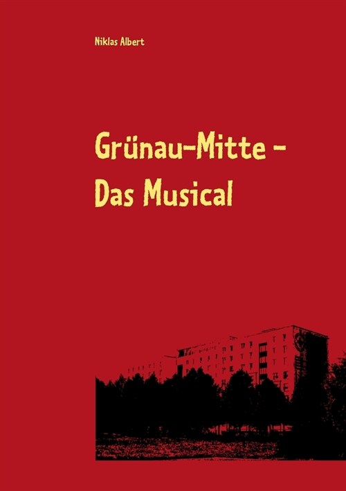 Grünau-Mitte - Das Musical (Paperback)