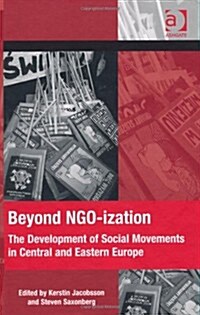 Beyond NGO-ization : the Development of Social Movements in Central and Eastern Europe (Hardcover, New ed)