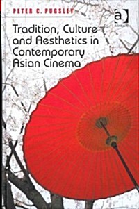 Tradition, Culture and Aesthetics in Contemporary Asian Cinema (Hardcover)