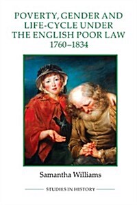 Poverty, Gender and Life-Cycle Under the English Poor Law, 1760-1834 (Paperback)