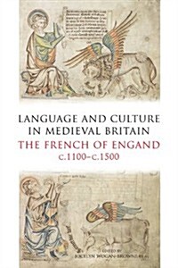 Language and Culture in Medieval Britain : The French of England, c.1100-c.1500 (Paperback)