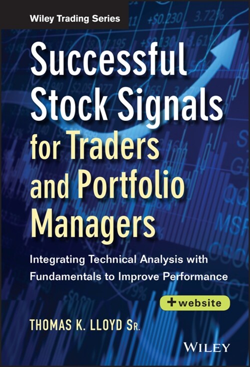 Successful Stock Signals for Traders and Portfolio Managers, + Website: Integrating Technical Analysis with Fundamentals to Improve Performance (Hardcover)