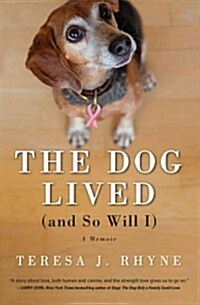 The Dog Lived (and So Will I): A Memoir (Hardcover)
