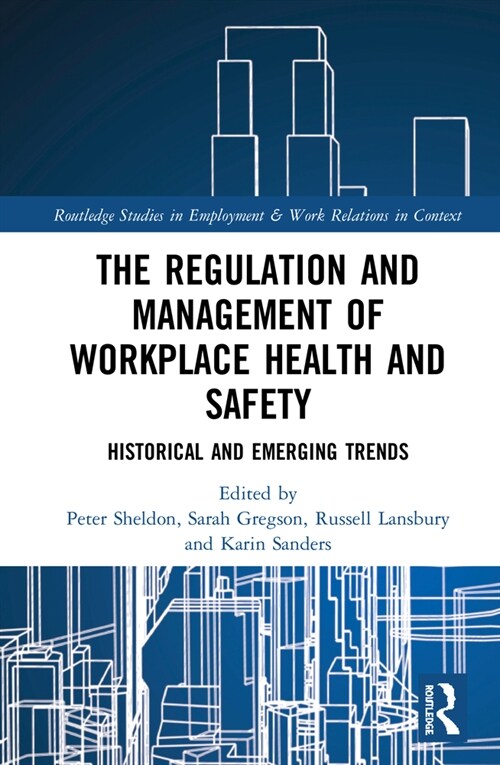 The Regulation and Management of Workplace Health and Safety : Historical and Emerging Trends (Hardcover)