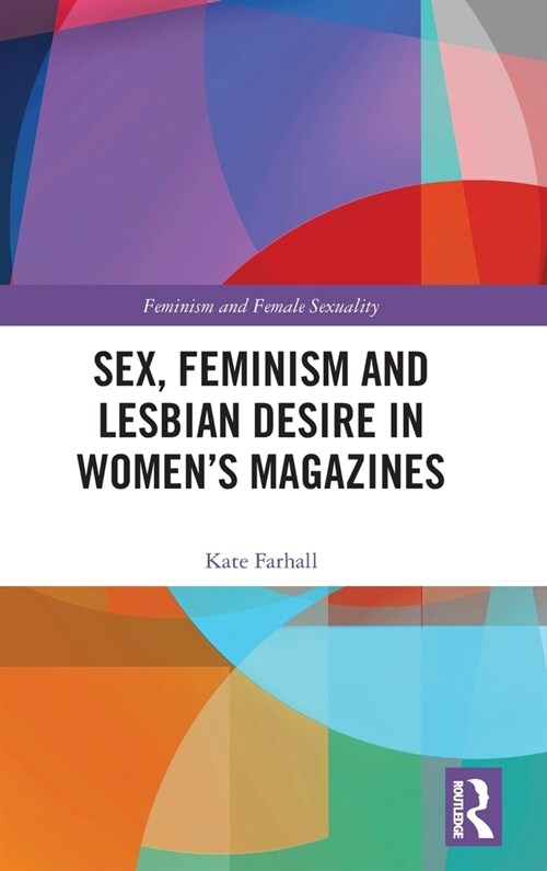Sex, Feminism and Lesbian Desire in Women’s Magazines (Hardcover)