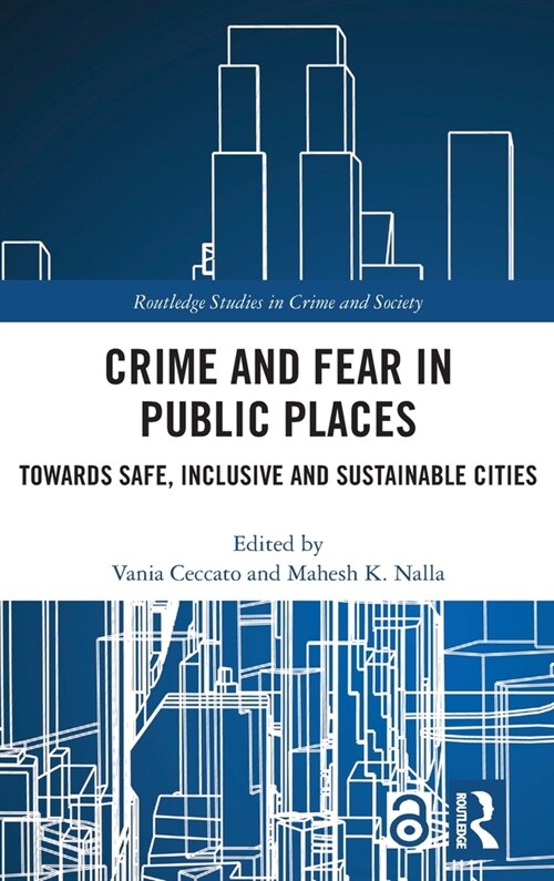 Crime and Fear in Public Places : Towards Safe, Inclusive and Sustainable Cities (Hardcover)
