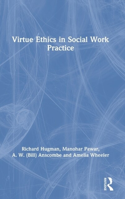 Virtue Ethics in Social Work Practice (Hardcover, 1)