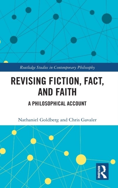 Revising Fiction, Fact, and Faith : A Philosophical Account (Hardcover)