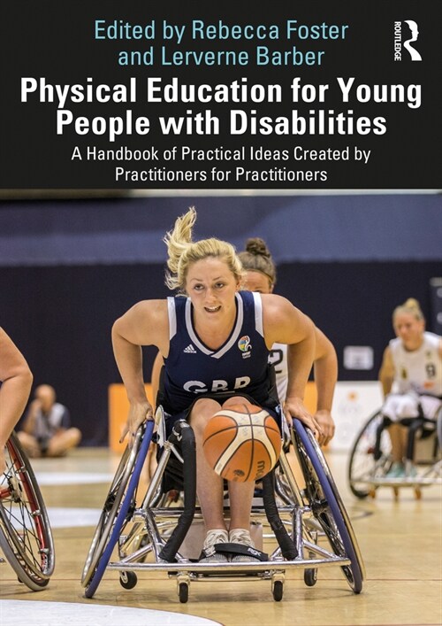 Physical Education for Young People with Disabilities : A Handbook of Practical Ideas Created by Practitioners for Practitioners (Paperback)