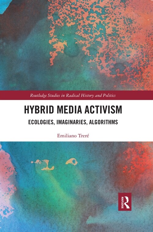 Hybrid Media Activism : Ecologies, Imaginaries, Algorithms (Paperback)
