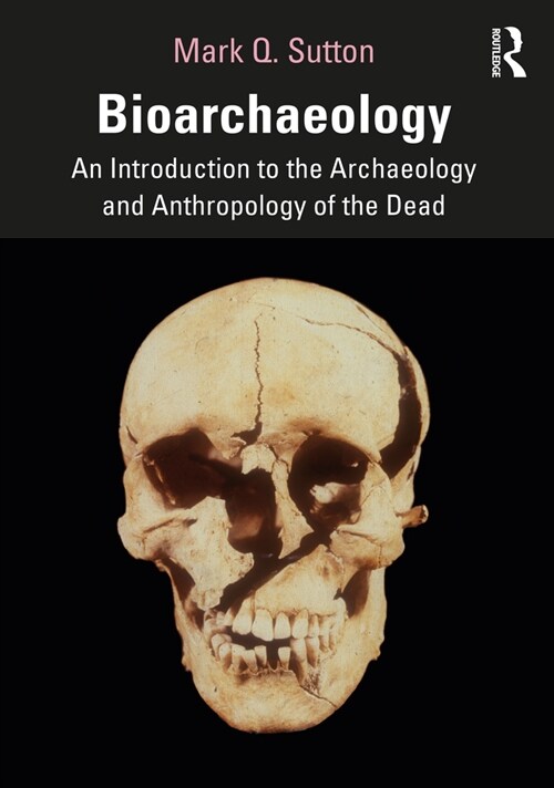 Bioarchaeology : An Introduction to the Archaeology and Anthropology of the Dead (Paperback)