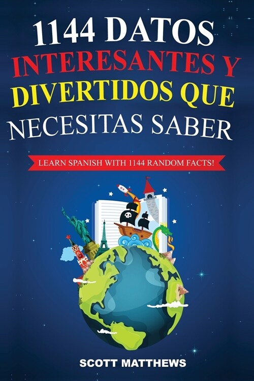 1144 Datos Interesantes Y Divertidos Que Necesitas Saber - Learn Spanish With 1144 Facts! (Paperback)