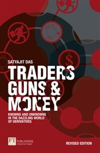 Traders, Guns and Money : Knowns and Unknowns in the Dazzling World of Derivatives (Paperback, 3 ed)