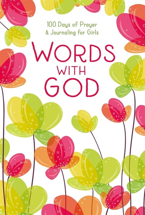 Words with God: 100 Days of Prayer and Journaling for Girls (Hardcover)