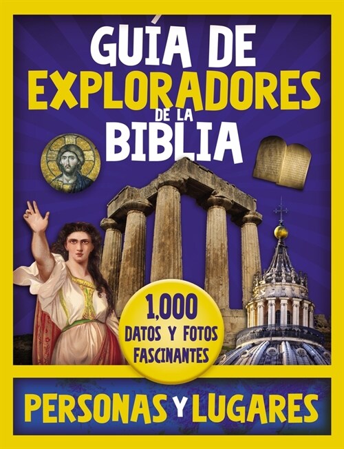 Gu? de Exploradores de la Biblia, Personas Y Lugares: 1,000 Datos Y Fotos Fascinantes (Hardcover)