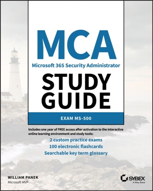 MCA Microsoft 365 Security Administrator Study Guide: Exam Ms-500 (Paperback)