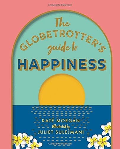 The Globetrotters Guide to Happiness (Hardcover)