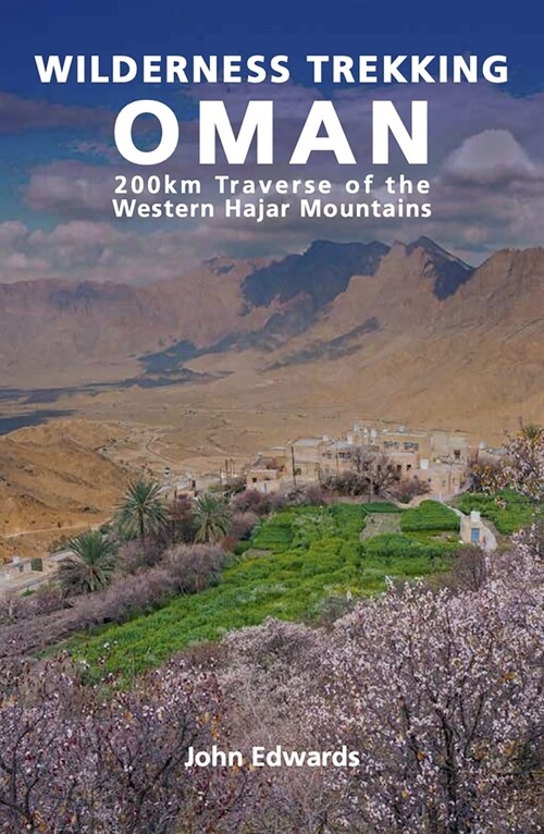 Wilderness Trekking in Oman : 200km Traverse of the Western Hajar Mountains (Paperback, Hmf)