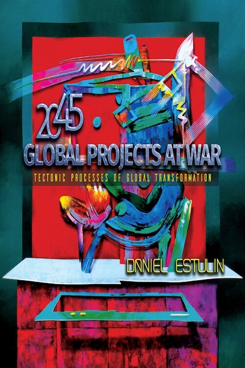 Global Projects at War: Tectonic Processes of Global Transformation (Paperback)