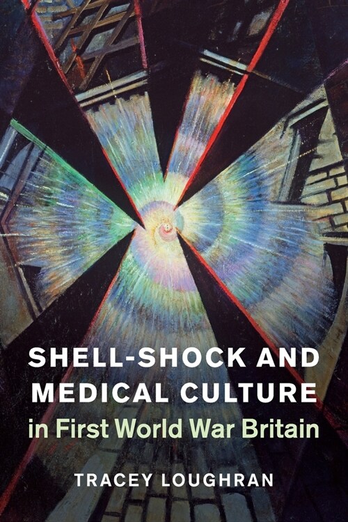 Shell-Shock and Medical Culture in First World War Britain (Paperback)