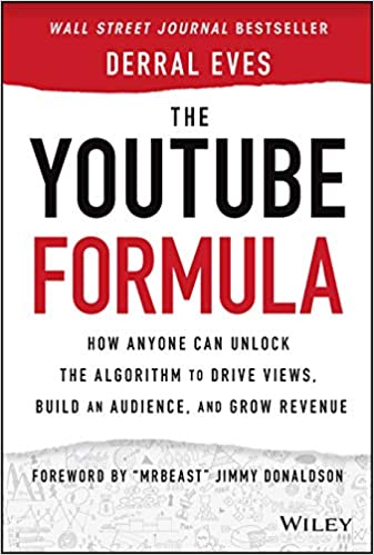 The Youtube Formula: How Anyone Can Unlock the Algorithm to Drive Views, Build an Audience, and Grow Revenue (Hardcover)