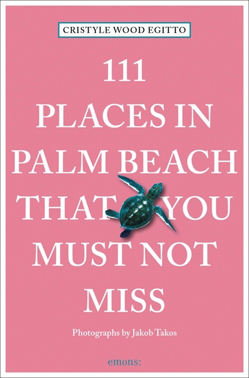 111 Places in Palm Beach That You Must Not Miss (Paperback)