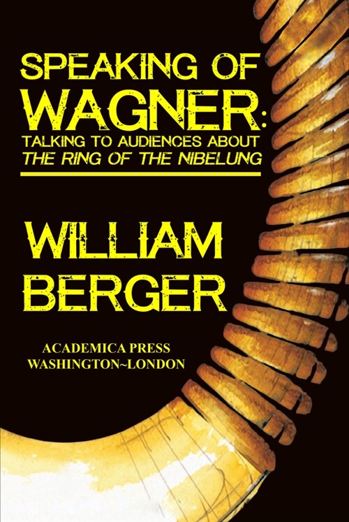 Speaking of Wagner: Talking to Audiences about the Ring of the Nibelung (Hardcover)