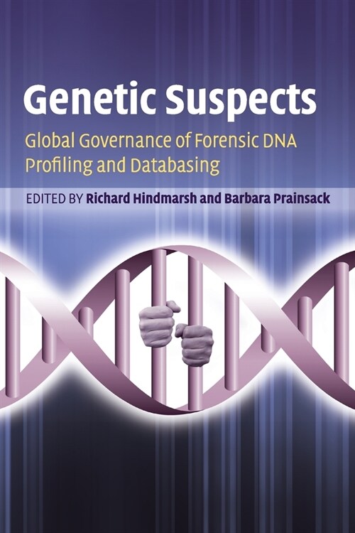 Genetic Suspects : Global Governance of Forensic DNA Profiling and Databasing (Paperback)