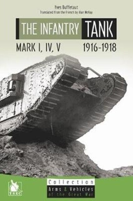 The Infantry Tank M I, IV, V: 1916-1918 (Paperback)