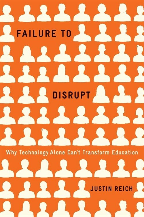 Failure to Disrupt: Why Technology Alone Cant Transform Education (Hardcover)