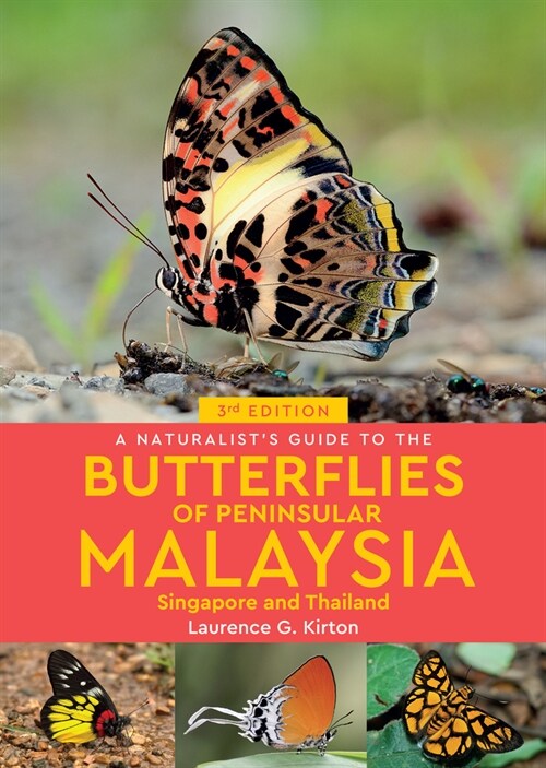 A Naturalists Guide to the Butterflies of Peninsular Malaysia, Singapore & Thailand (3rd edition) (Paperback, 3 ed)