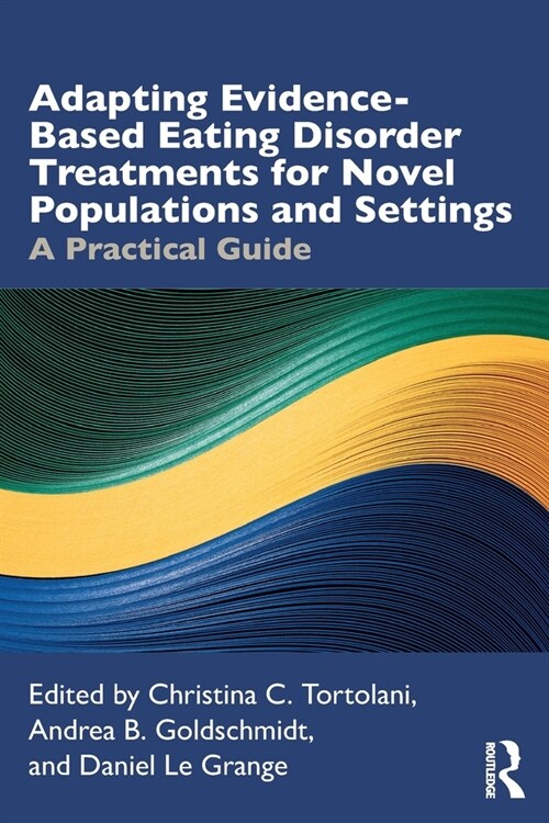 Adapting Evidence-Based Eating Disorder Treatments for Novel Populations and Settings : A Practical Guide (Paperback)